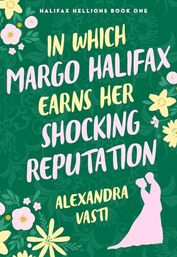 In Which Margo Halifax Earns Her Shocking Reputation (Halifax Hellions Book 1)