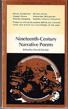 Nineteenth Century Narrative Poems - Rising Village - Acadia - St Lawrence and The Saguenay - U.E. a Tale of Upper Canada - Emigrant - Malcom's Katie