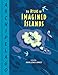 Archipelago: An Atlas of Imagined Islands