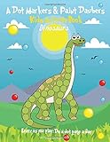 A Dot Markers & Paint Daubers Kids Activity Book: Dinosaurs: Learn as you play: Do a dot page a day (Animals)