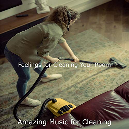 Amazon Music Amazing Music for CleaningのFeelings for Cleaning Your
