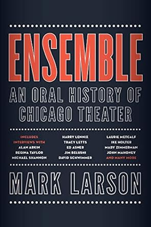Ensemble: An Oral History of Chicago Theater