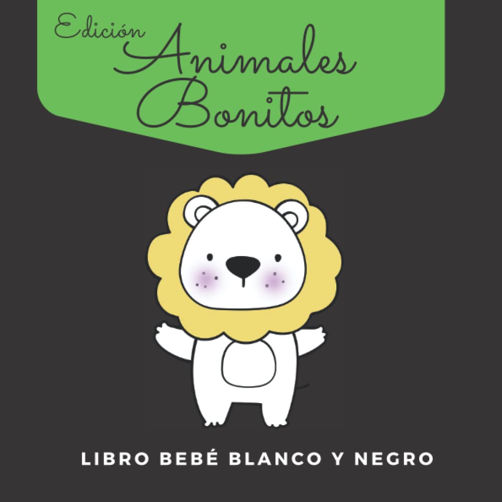 Libro Bebé Blanco Y Negro Edición Animales Bonitos: Libro De Contrastes Bebe: Linda Actividad Para Recién Nacidos