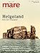 mare - Die Zeitschrift der Meere / No. 174/ Helgoland: Warum sie ein Geschenk ist