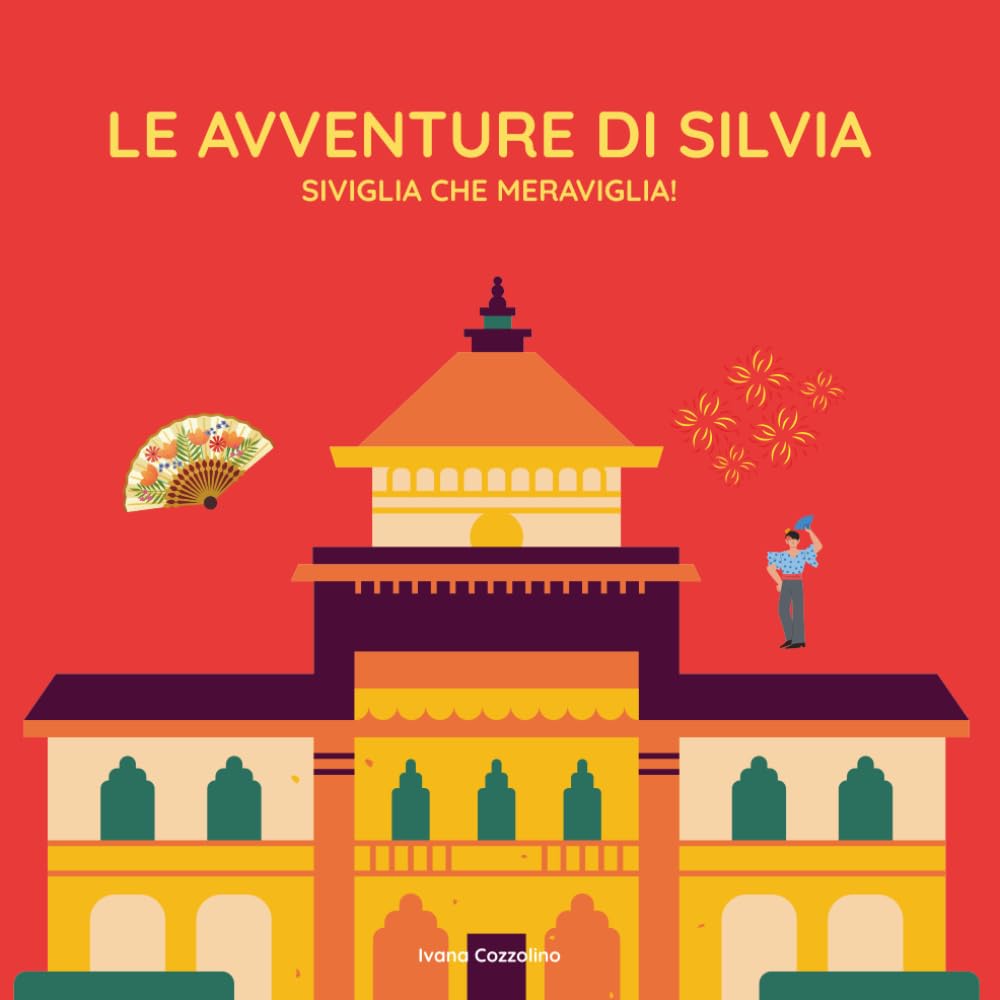 LE AVVENTURE DI SILVIA: SIVIGLIA CHE MERAVIGLIA!