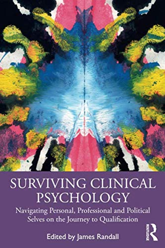 Routledge Surviving Clinical Psychology: Navigating Personal, Professional and Political Selves on the Journey to Qualification