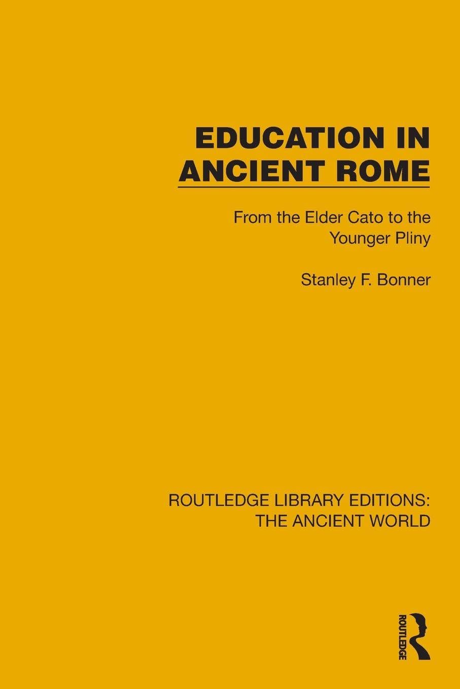 Education in Ancient Rome: From the Elder Cato to the Younger Pliny (Routledge Library Editions: The Ancient World)