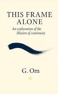 This Frame Alone: A Treatise on the Illusion of Continuity