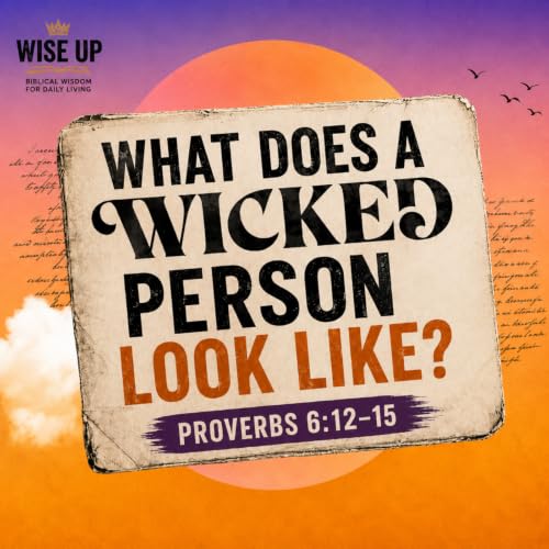 The Warnings Against the Wicked Man &ndash; Proverbs 6:12&ndash;15