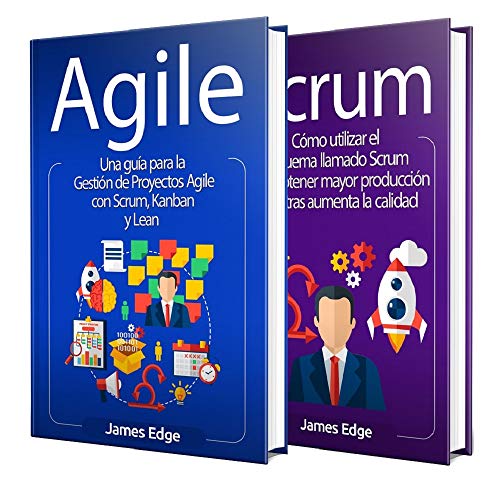 Agile: Una guía esencial sobre la gestión de proyectos Agile, el proceso Kanban y el Lean Thinking + Una guía completa sobre Scrum de [James Edge]