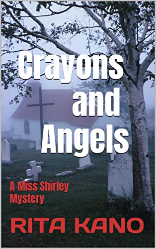 Crayons and Angels: A Miss Shirley Mystery