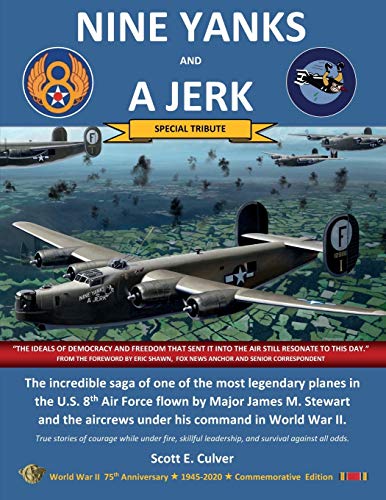 Nine Yanks and a Jerk: The incredible saga of one of the most legendary planes in the U.S. 8th Air...
