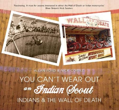 You Can't Wear Out an Indian Scout: Indians and the Wall of Death Paperback – October 15, 2009