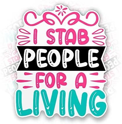 I Stab People for a Living Sticker Funny Phlebotomist Nurse Nursing Die-Cut Waterproof Vinyl Sticker for Laptop Water Bottle Phone Case Cars Merchandise Decor Decal Stuff Gift Idea for Her Him Adults Kid V3