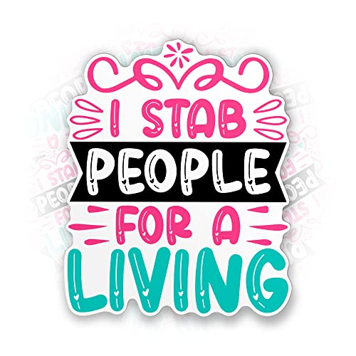 I Stab People For A Living Sticker Funny Phlebotomist Nurse Nursing Die-Cut Waterproof Vinyl Sticker For Laptop Water Bottle Phone Case Cars Merchandise Decor Decal Stuff Gift Idea For Her Him Adults Kid V3 #TOP26