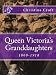 Queen Victoria's Granddaughters 1860-1918