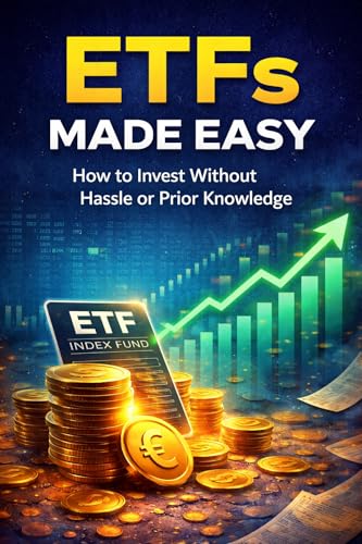 ETFs Made Easy: How to Invest without Hassle or prior Knowledge