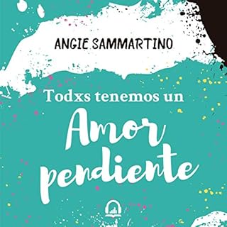 Todxs tenemos un amor pendiente [We All Have a Pending Love] Audiolibro Por Angie Sammartino arte de portada