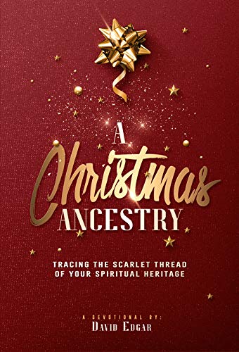 A Christmas Ancestry: Tracing the Scarlet Thread of Your Spiritual Heritage (English Edition)