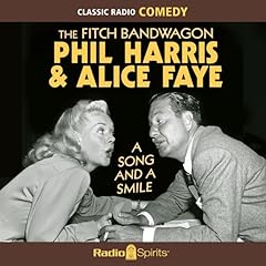 The Fitch Bandwagon with Phil Harris & Alice Faye: A Song & a Smile Audiobook By Phil Harris, Alice Faye cover art