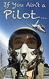 If You Ain't a Pilot...