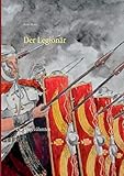  Der Legionär: Die Ungezähmten (Der Legionär Caesars)