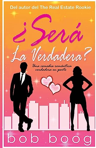 Sera La Verdadera: Una comedia romantica verdadera en parte (Spanish Edition)