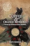 Coffee & Orange Blossoms: 7 Years & 15 Days in Tyre, Lebanon