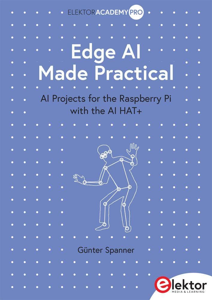 Edge AI Made Practical: AI Projects for the Raspberry Pi with the AI HAT+