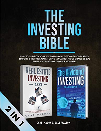 The Investing Bible: Learn to Cashflow Your Way to Financial Freedom Through Rental Property & The Stock Market Using Simple Fool Proof Strategies-Real Estate & Dividend Investing for Beginners