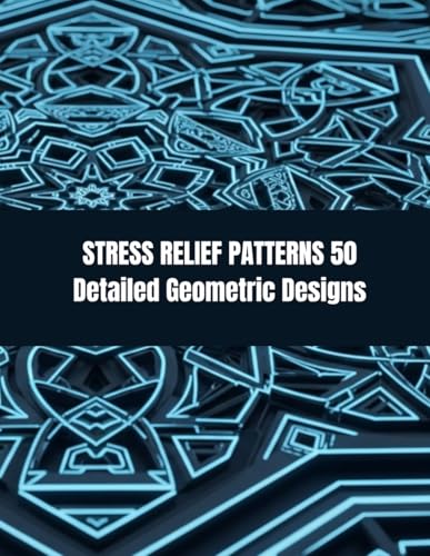 Stress Relief Patterns: Detailed Geometric Adult Coloring Book: 50 Unique Intricate Designs for Relaxation and Anxiety Relief image 2