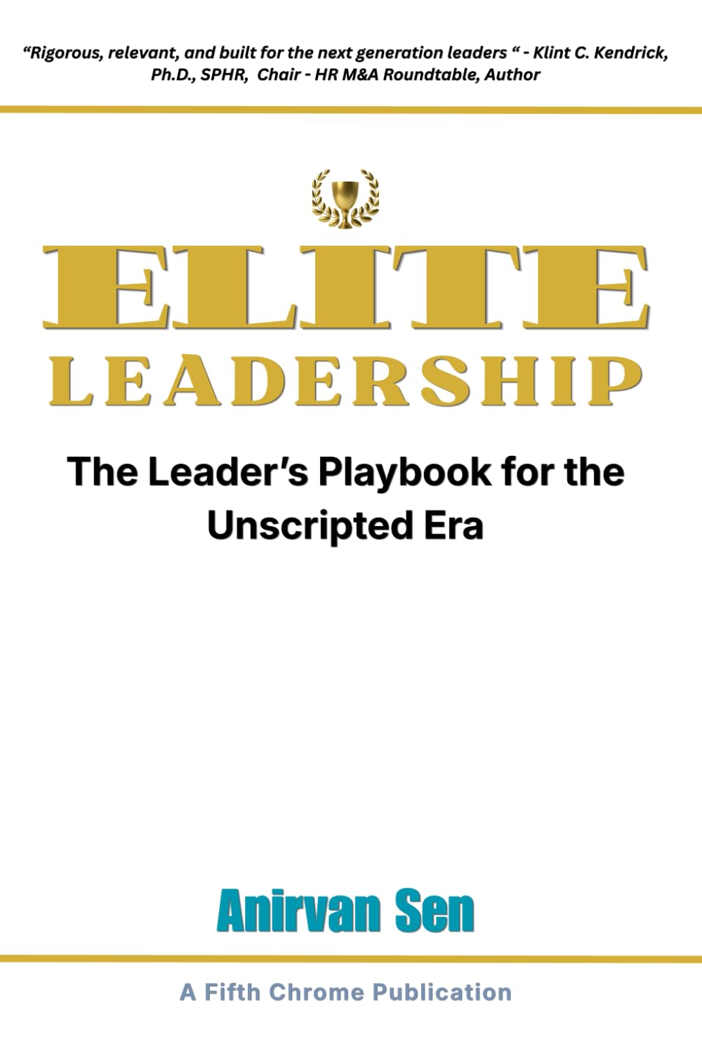 ELITE Leadership: The Leader’s Playbook for the Unscripted Era