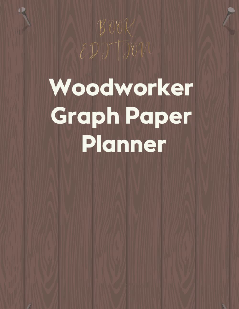 Woodworker Graph Paper Planner: Woodworker Planner Project Idea |Woodworking Notebook | Gifts For Woodworkers Men | Journal To Keep Record Of ... | Carpentry And Woodworking Graph Pape