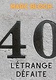  L\'Étrange Défaite: Le témoignage de Marc Bloch sur la défaite de 1940