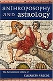 Anthroposophy and Astrology: The Astronomical Letters of Elizabeth Vreede