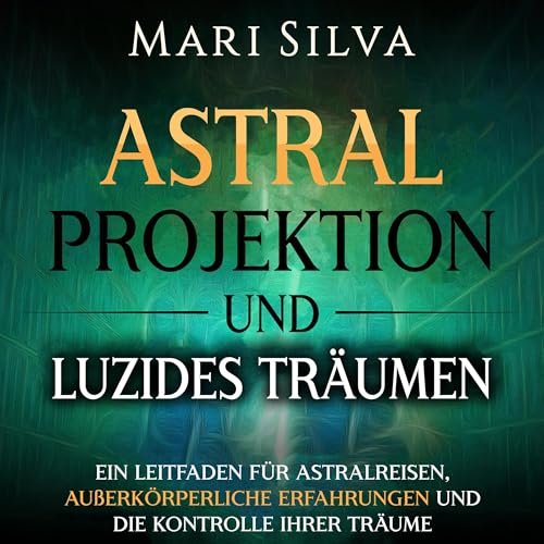 Mari Silva - Astralprojektion und Luzides Tr&amp;auml;umen [Astral Projection and Lucid Dreaming] episode artwork