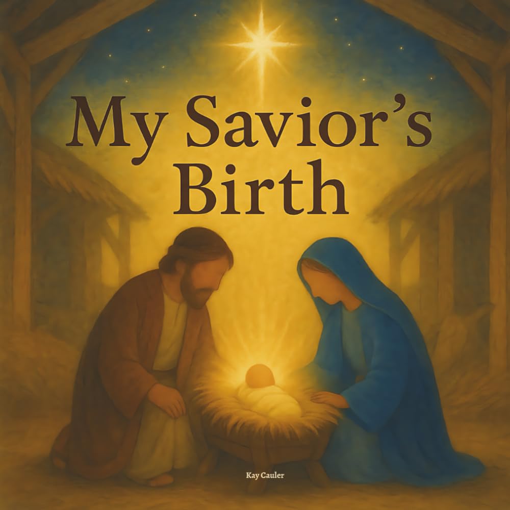 My Savior's Birth: The Nativity Story of Jesus, a Christian Christmas Story for Children