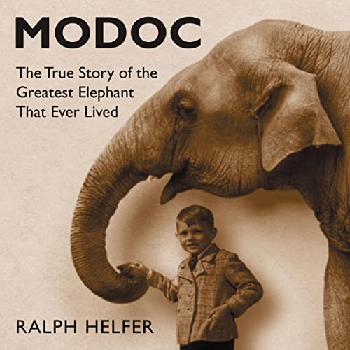 Modoc The True Story of the Greatest Elephant That Ever