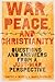 War, Peace, and Christianity: Questions and Answers from a Just-War Perspective