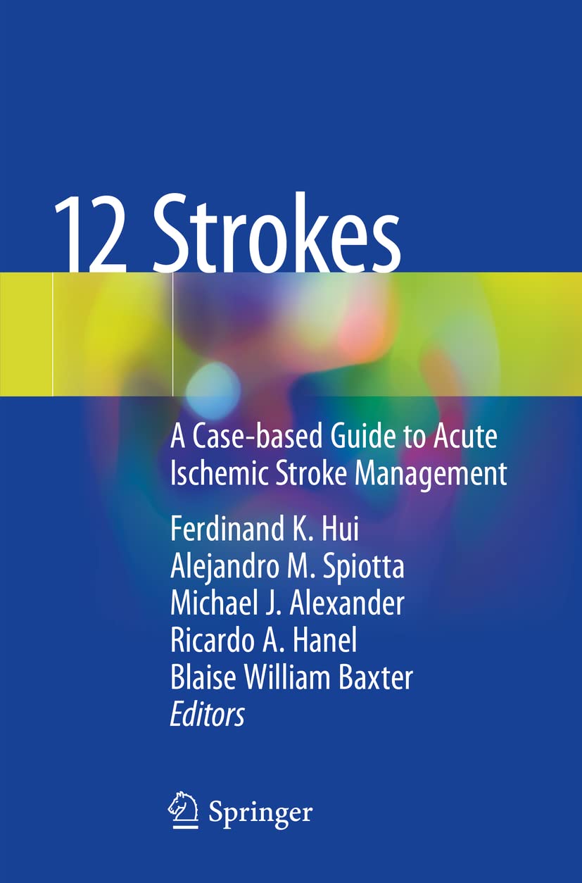 12 Strokes: A Case-based Guide to Acute Ischemic Stroke Management