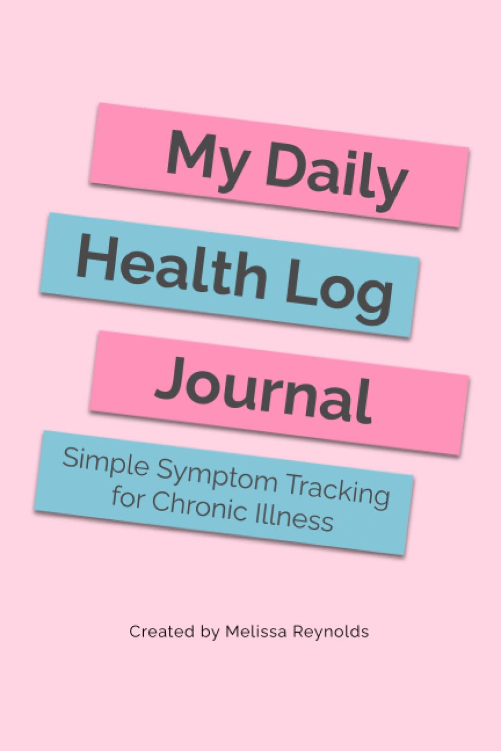 My Daily Health Log Journal: Simple Symptom Tracking for Chronic Illness