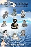 How To Reclaim Your Innocence: Remembering The Love Beauty Within