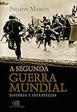 A Segunda Guerra Mundial: História e estratégias