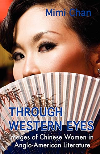 Through Western Eyes: Images of Chinese Women in Anglo-American Literature