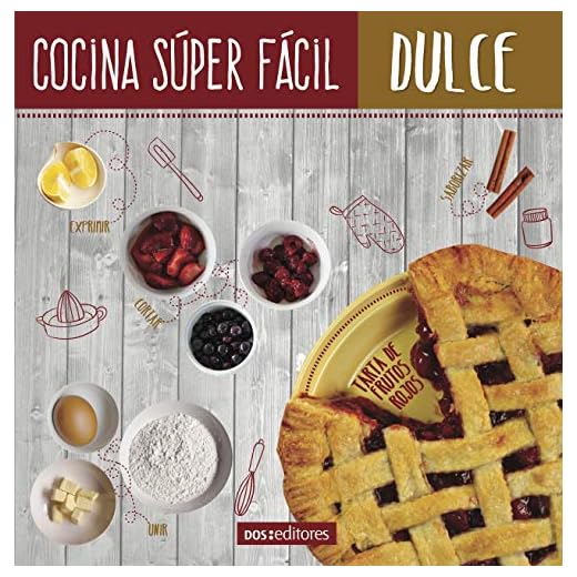 COCINA SÚPER FÁCIL: dulce (APRENDIENDO A COCINAR - LA MAS COMPLETA COLECCION CON RECETAS SENCILLAS Y PRACTICAS PARA TODOS LOS GUSTOS nº 3)