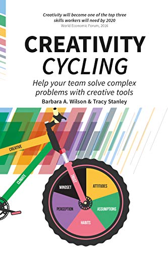 Creativity Cycling: Help your team solve complex problems with creative tools Creativity Cycling: Help your team solve complex problems with creative tools