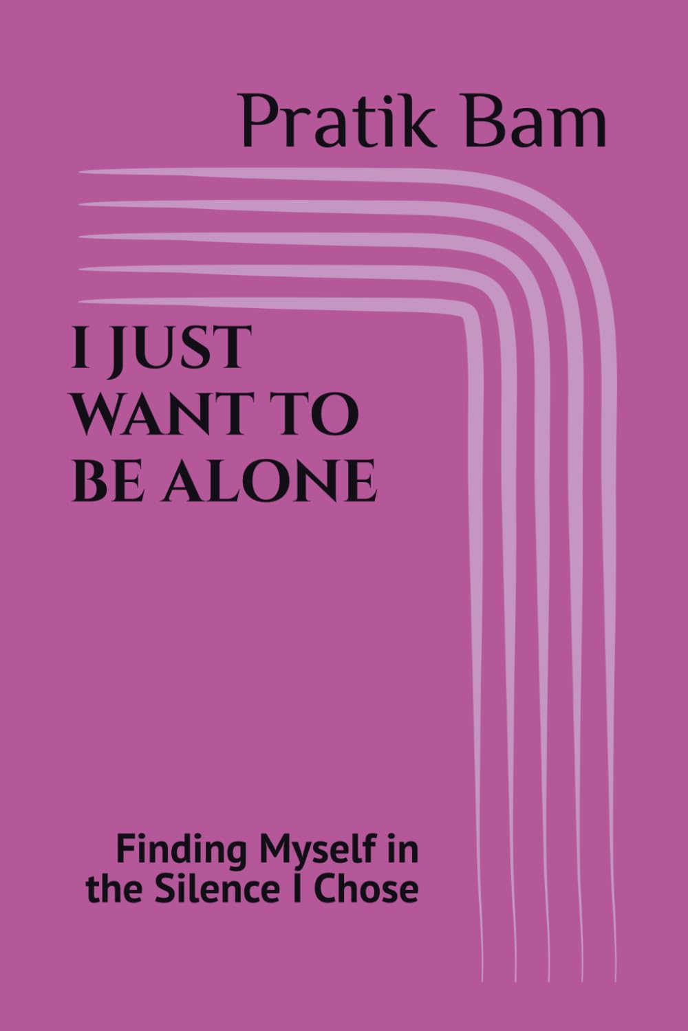 I JUST WANT TO BE ALONE: Finding Myself in the Silence I Chose