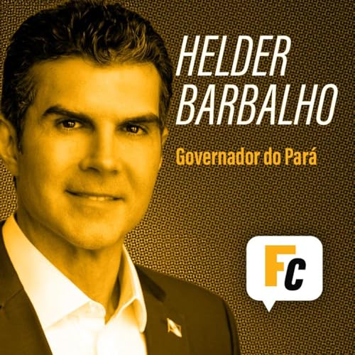 #18 - "Teremos uma Bel&eacute;m antes e uma depois da COP", diz Helder Barbalho