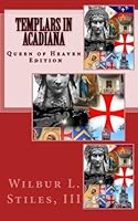 Templars in Acadiana: Queen of Heaven Edition 1515145964 Book Cover
