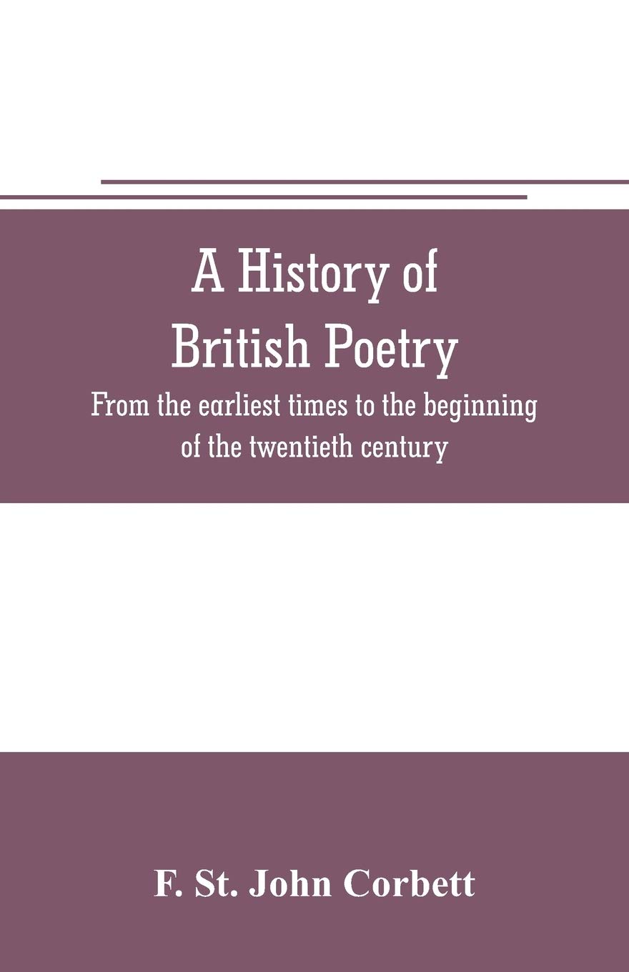 A history of British poetry: from the earliest times to the beginning of the twentieth century